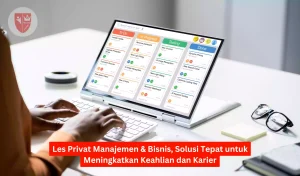 Les Privat Manajemen & Bisnis, Solusi Tepat untuk Meningkatkan Keahlian dan Karier