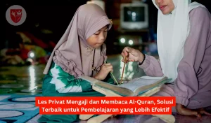 Seorang anak sedang belajar membaca Al-Quran dengan bimbingan guru les privat