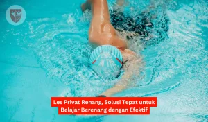 Les Privat Renang, Solusi Tepat untuk Belajar Berenang dengan Efektif