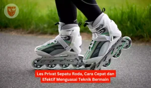 Les Privat Sepatu Roda, Cara Cepat dan Efektif Menguasai Teknik Bermain