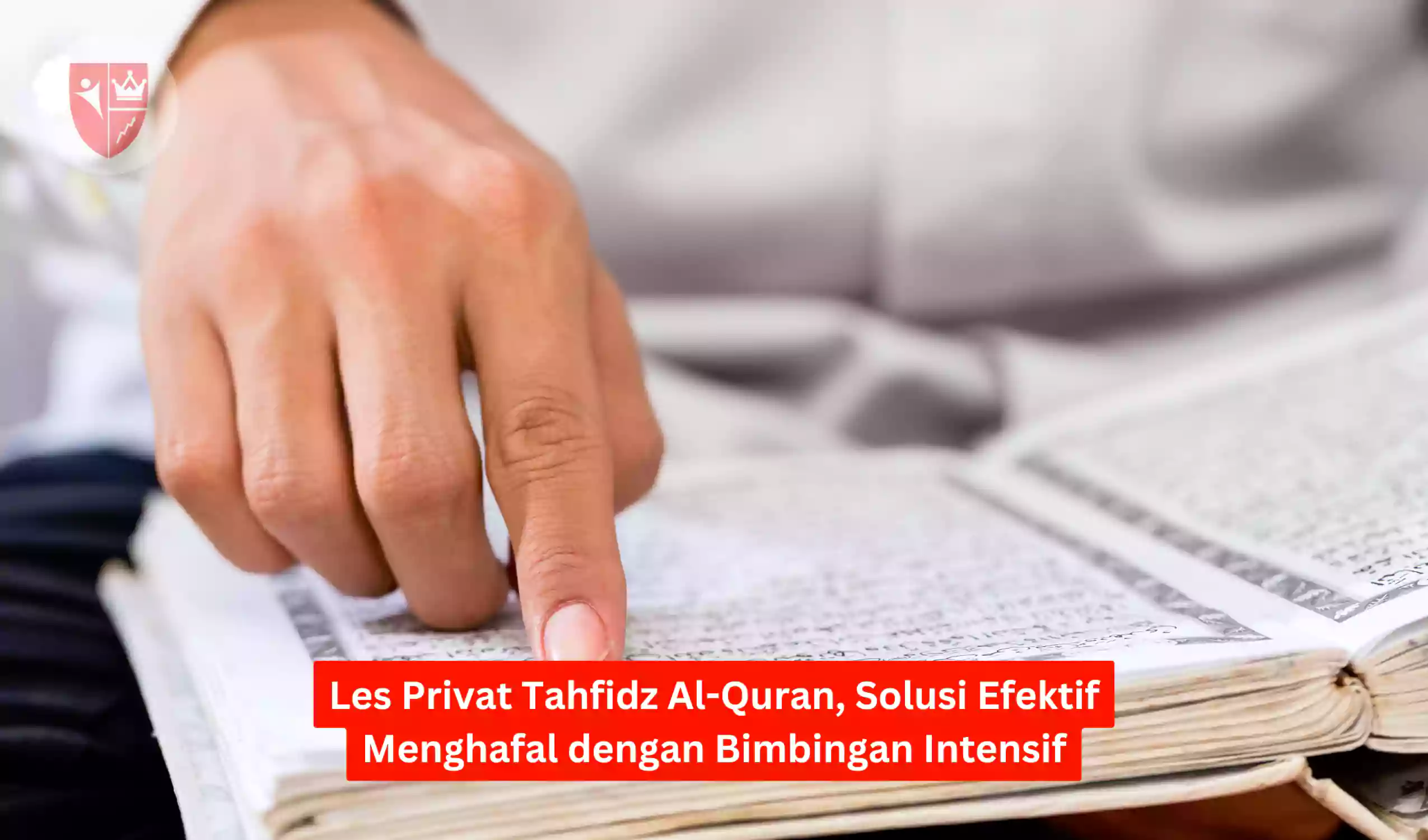 Les Privat Tahfidz Al-Quran, Solusi Efektif Menghafal dengan Bimbingan Intensif